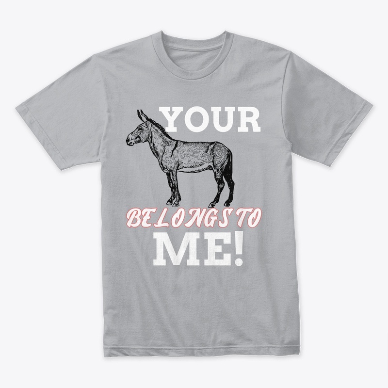 Your Donkey Belong To Me!