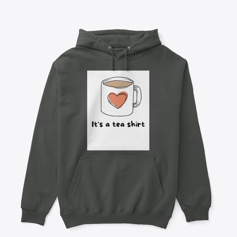 Its a Tea Shirt