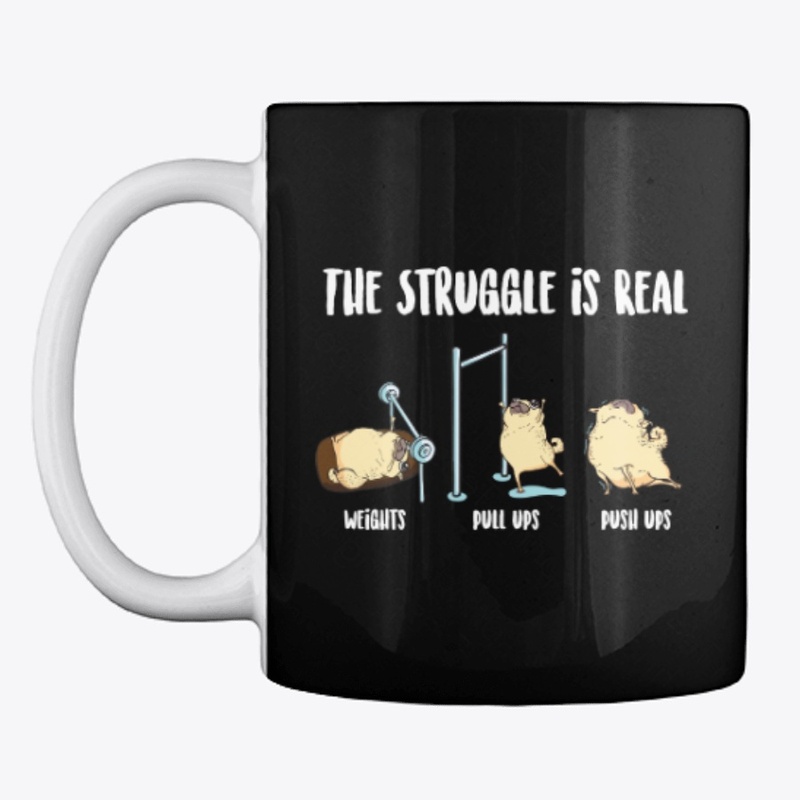 Pug Gym Lover Gift, The Struggle Is Real