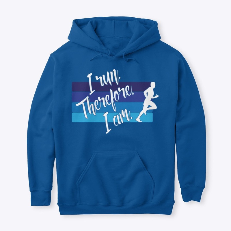 I Run. Therefore, I Am. (Male Runner)