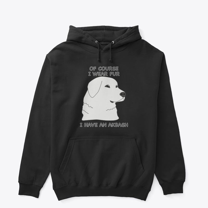 Of Course I Wear Fur - Akbash