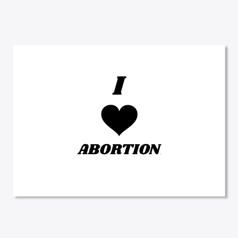 I <3 Abortion