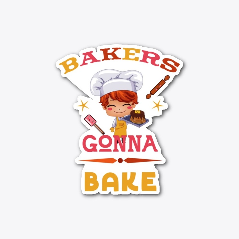 Bakers gonna bake