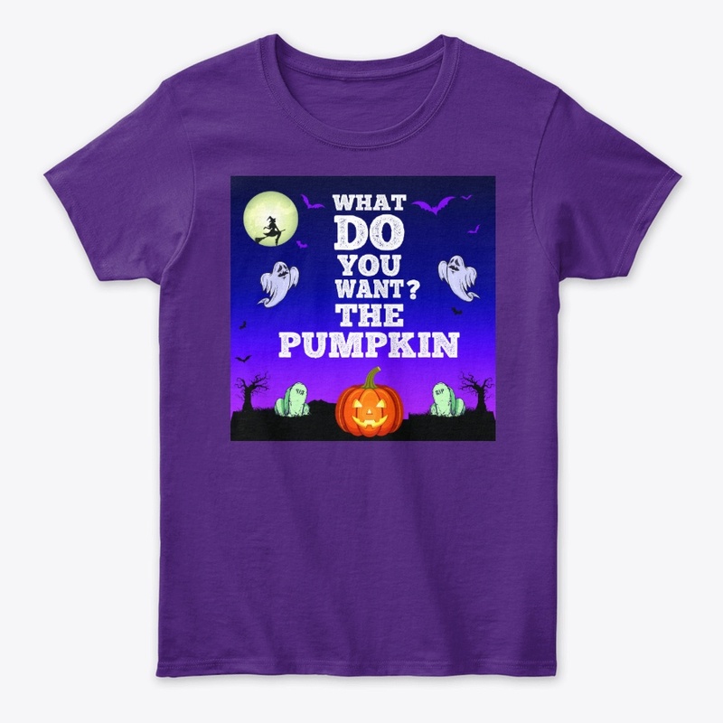 What do you want? The pumpkin lady tee