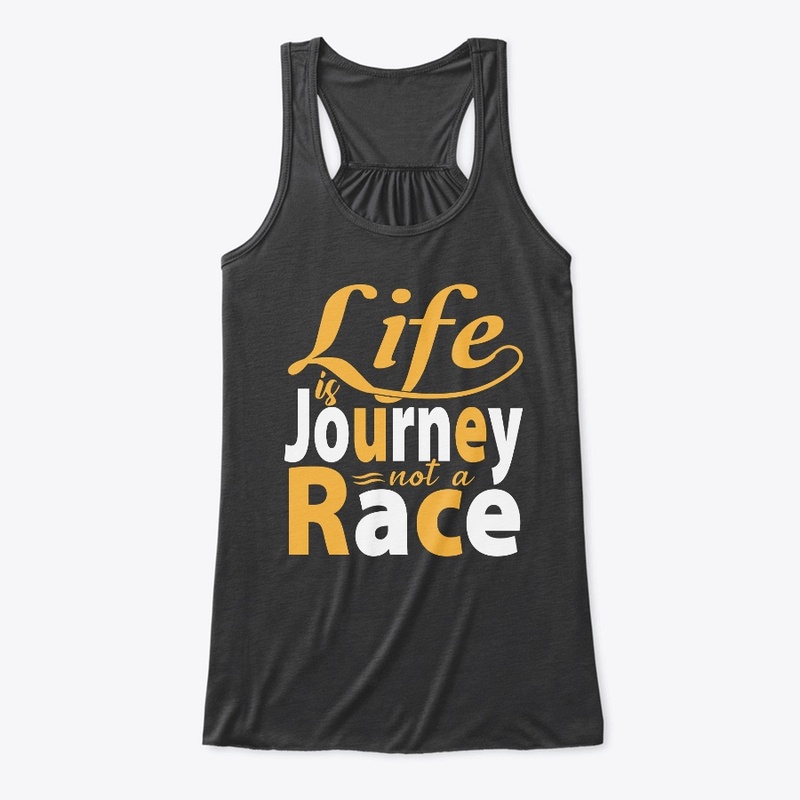 Life is a Journey not a Race