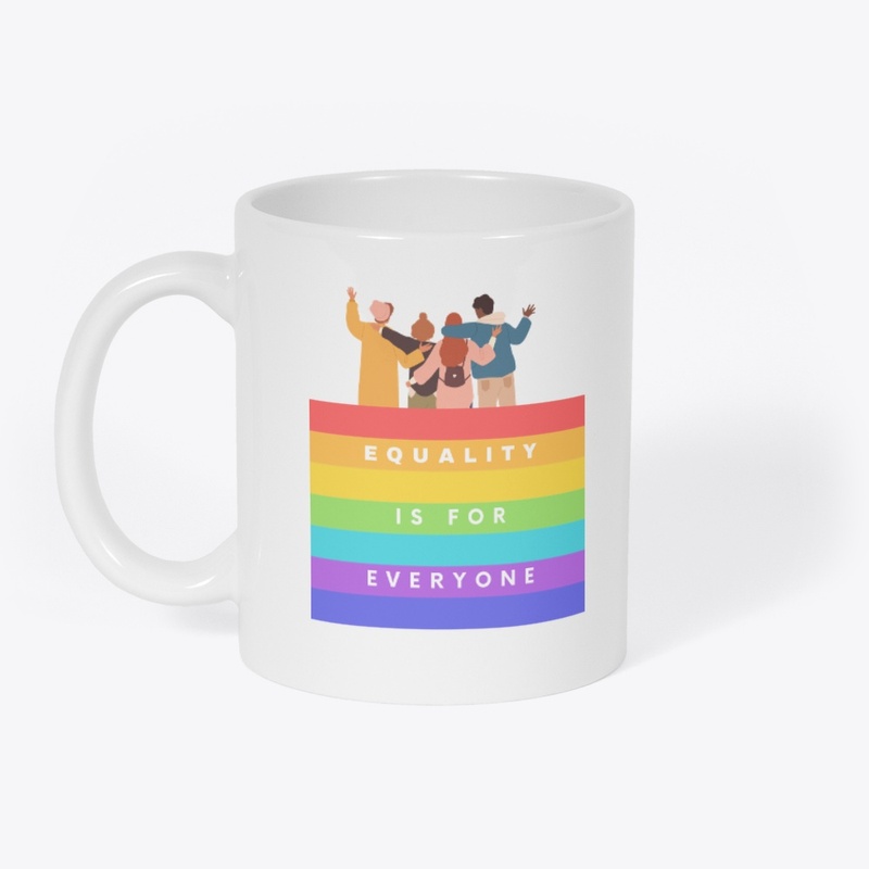 EQUALITY IS FOR EVERYONE.