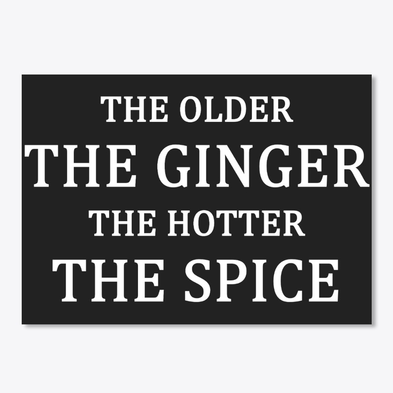 Ginger the hotter the spice shirt