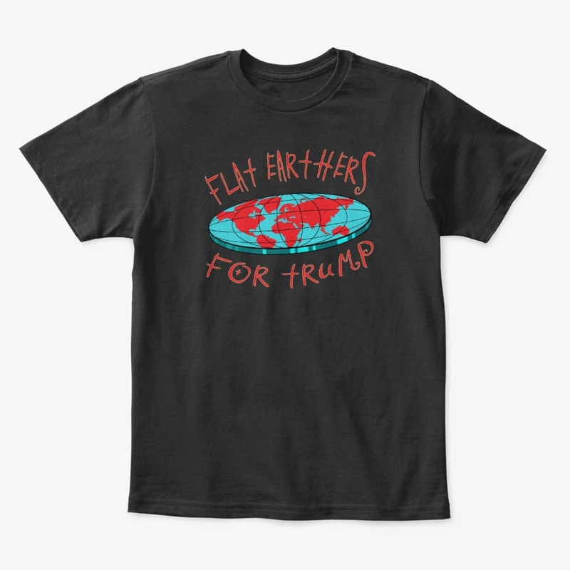 Flat Earthers For Trump