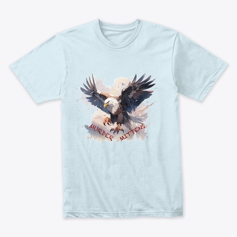 Eagle Murder Mittens Light Blue T-Shirt Front