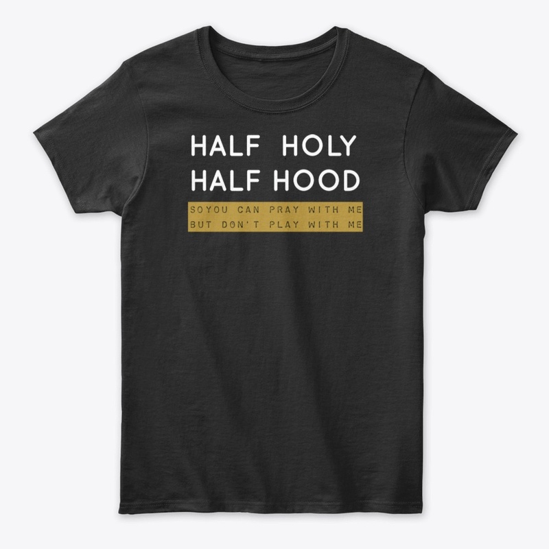 Half Holy, Half Hood