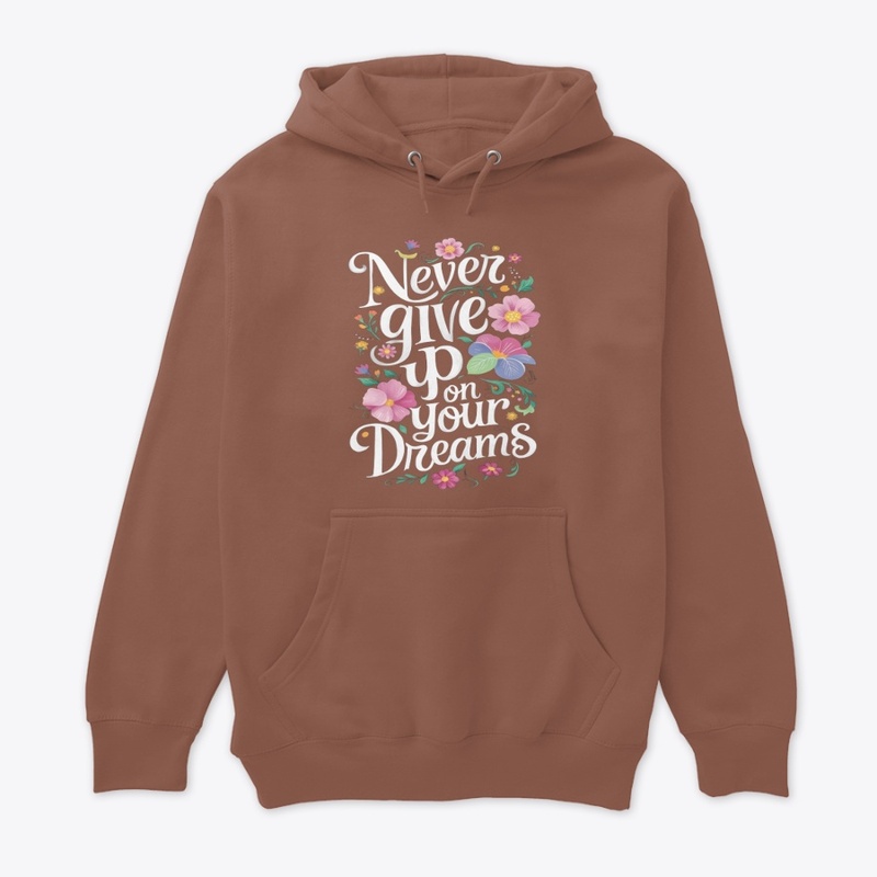 Never give up on your dreams T-Shirt