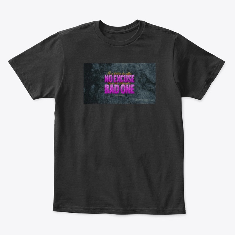 no excuse t shirt.