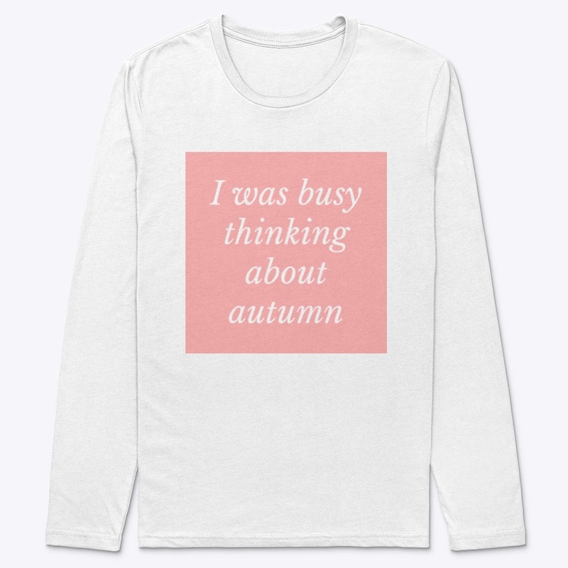 i was busy thinking about autumn