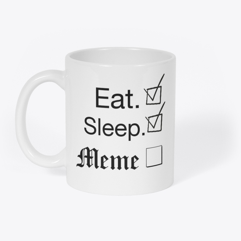 Eat, Sleep, Meme