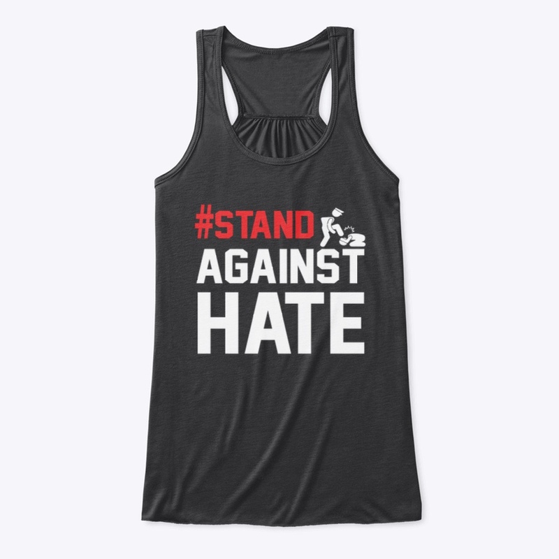 #STAND AGAINST HATE