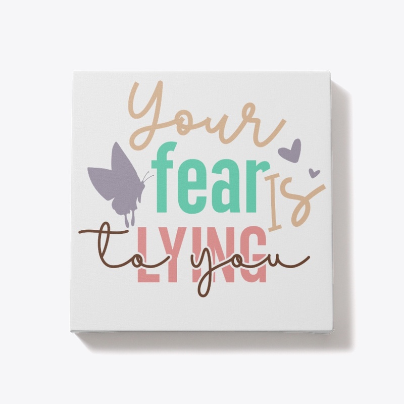 Your Fear is lying to You