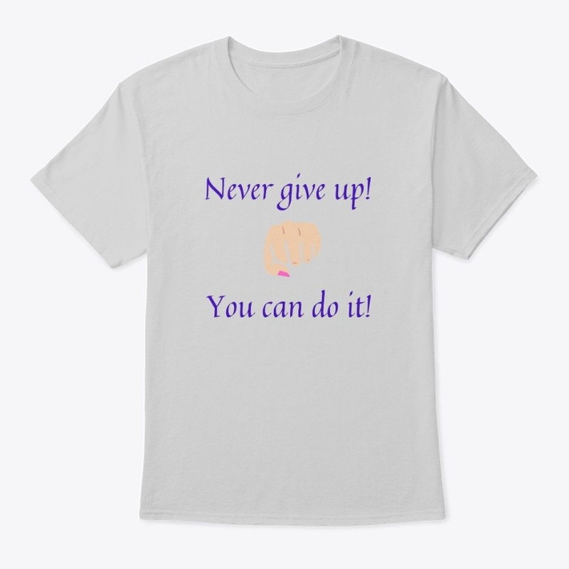 Never give up, you can do it
