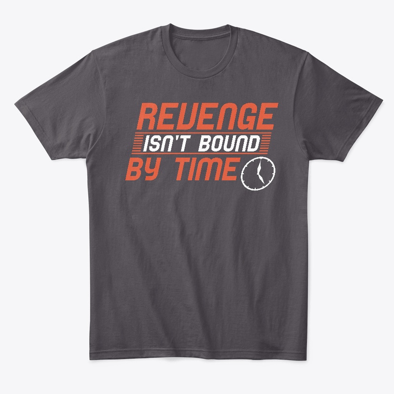 Revenge Isn't Bound By Time