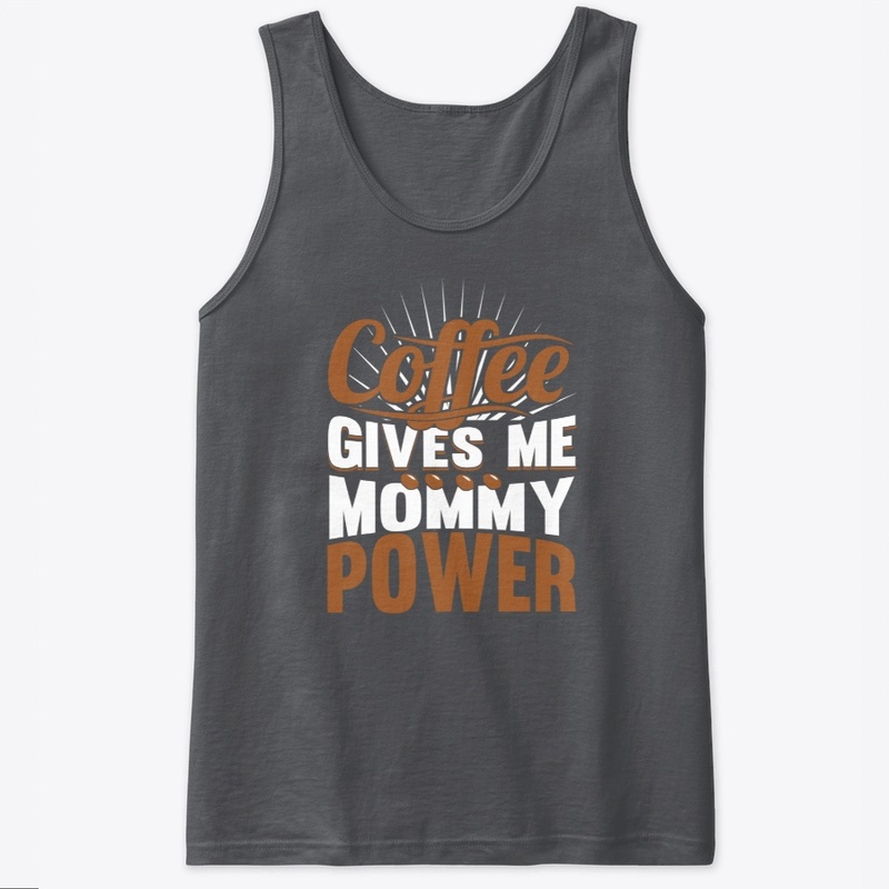 Coffee Gives Me Mommy Power 3.0