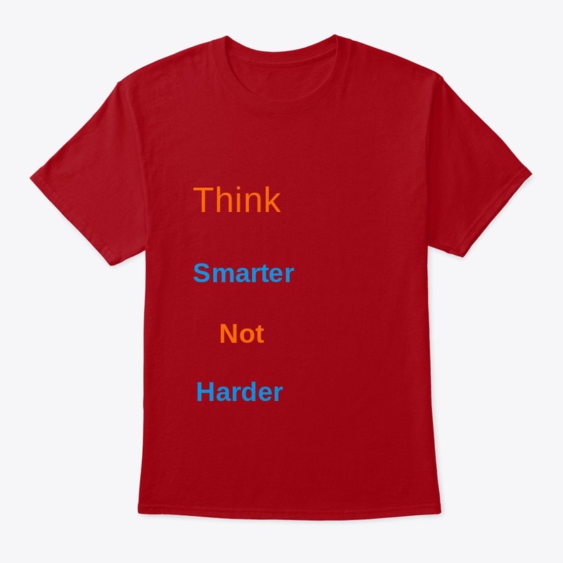 Think smarter not harder