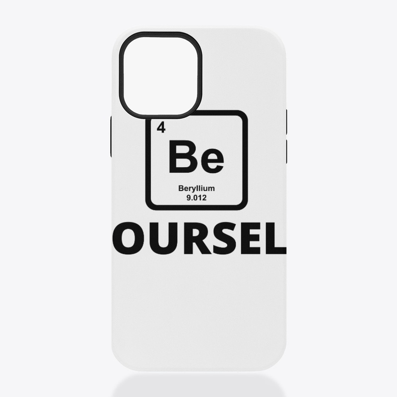 Be yourself periodic table slogan funny 