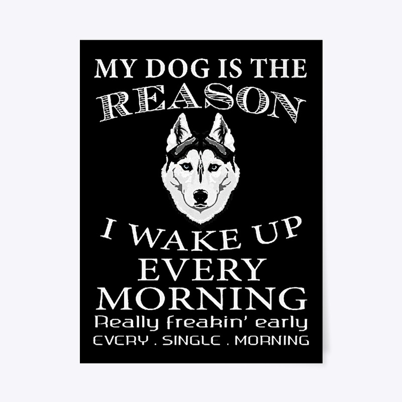 MY DOG IS THE REASON - WAKE UP MORNING