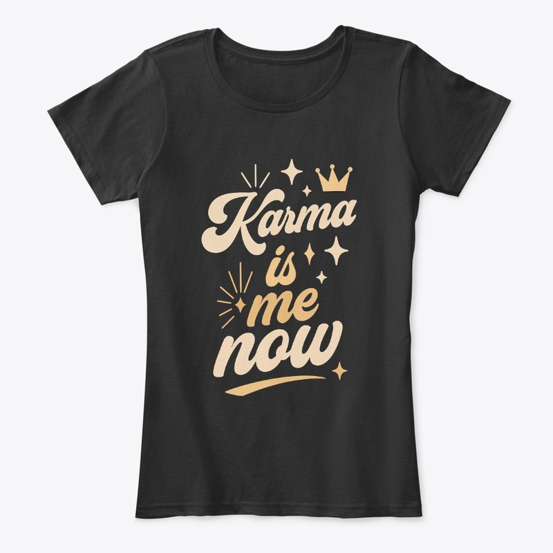 Karma Is Me Now Sassy Cat Gift 