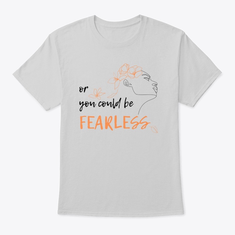 Or You Could Be Fearless