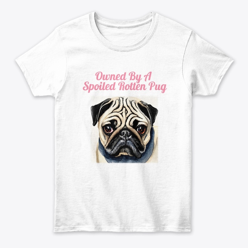 Owned By a Spoiled Rotten Pug 