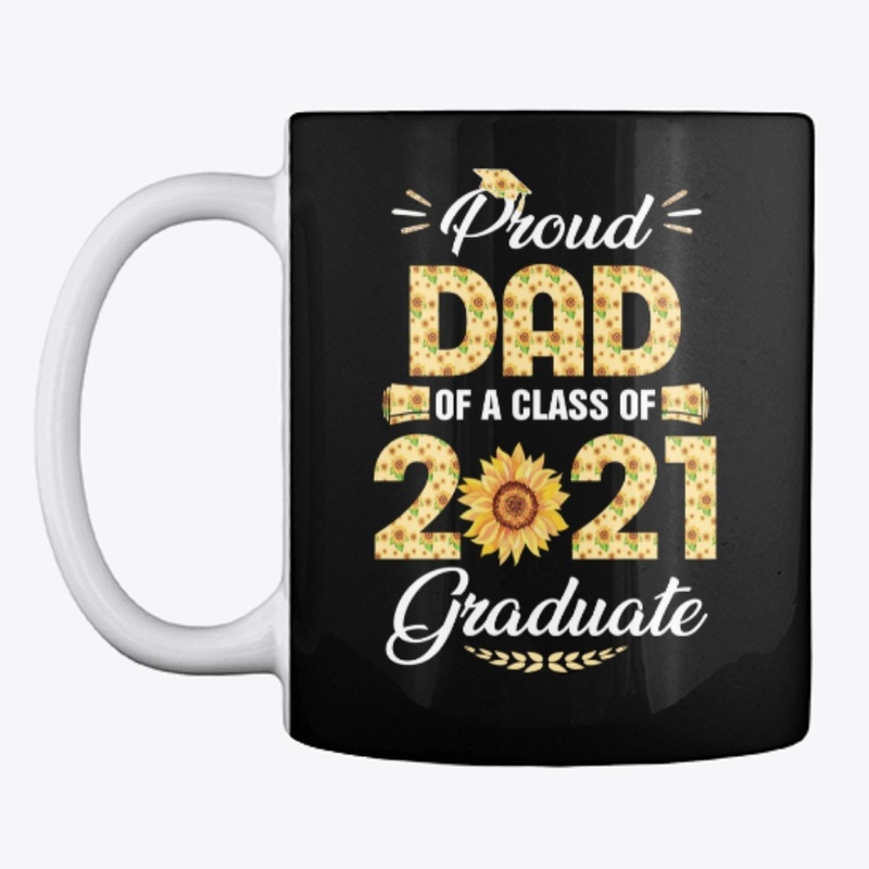 Proud Dad Of A Class Of 2021 Graduate