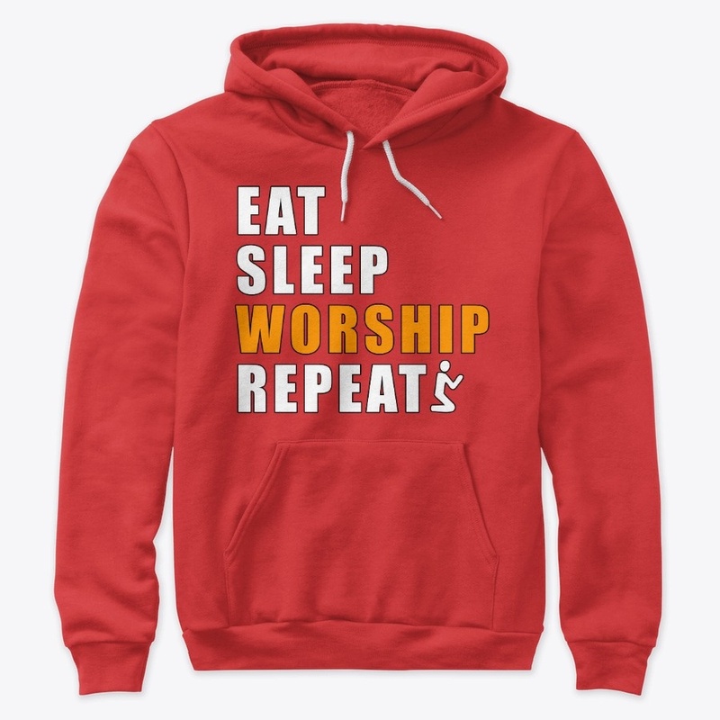 Eat Sleep Worship Repeat