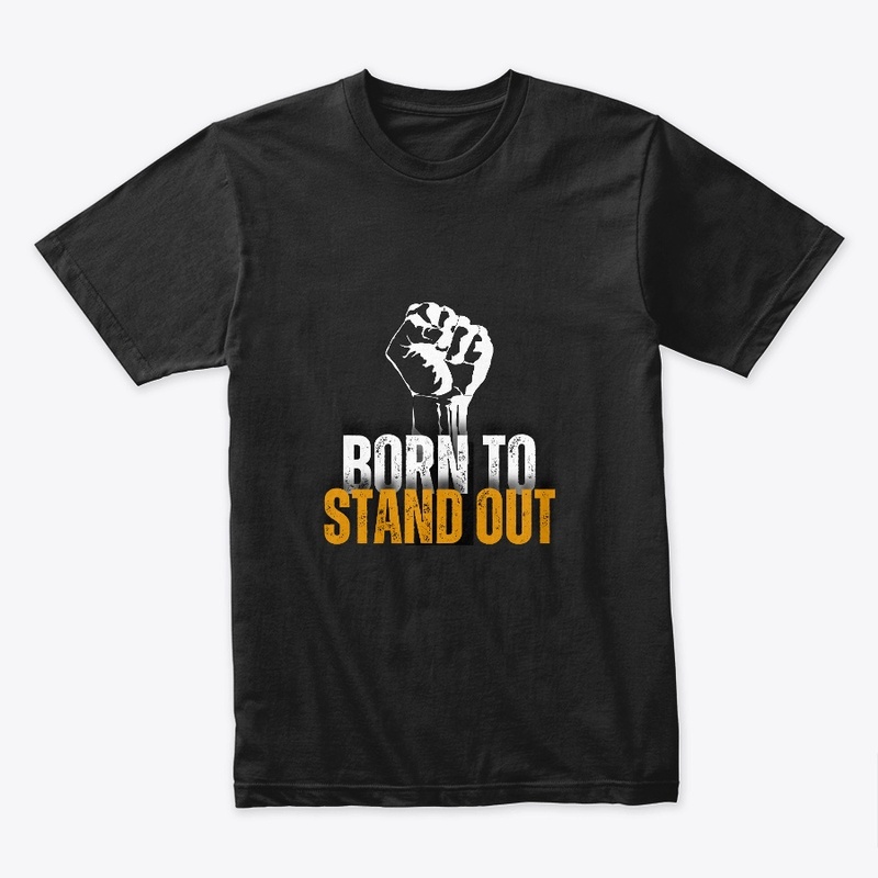 Born to Stand Out T-Shirt