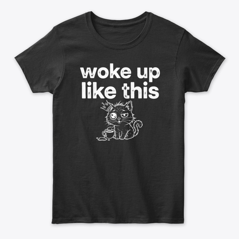 Woke Up Like This Purr-fect Morning Vibe