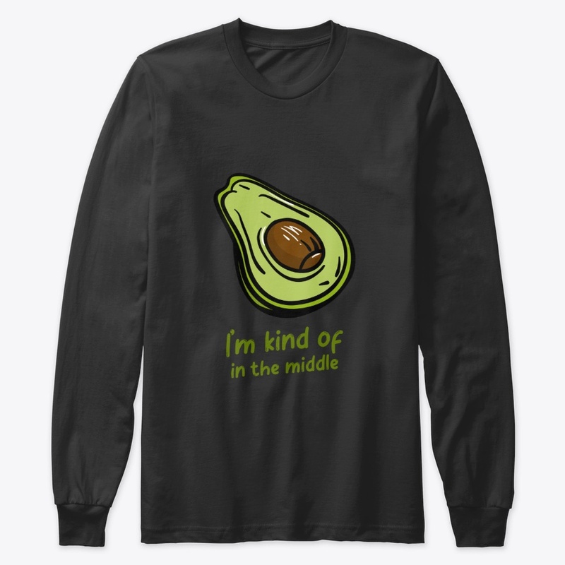 I'm Kind Of In The Middle Avocado
