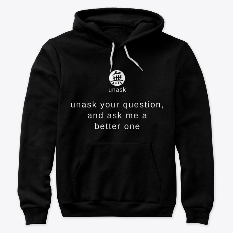 Unask your question.
