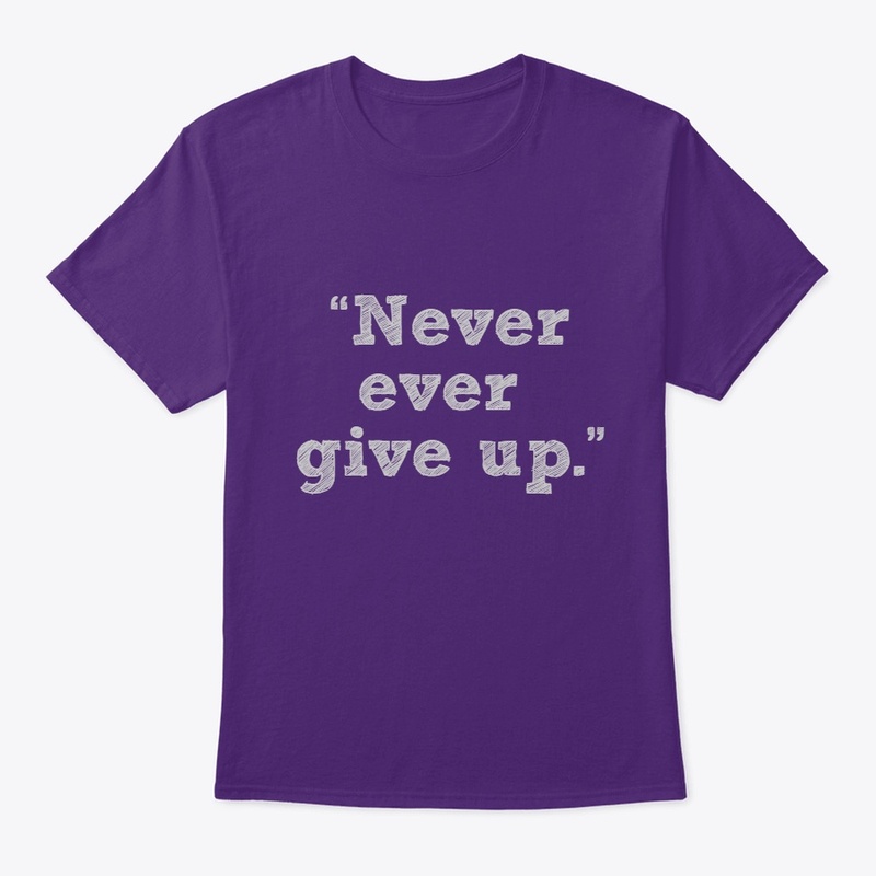 Never ever give up