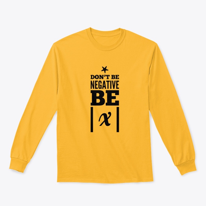 Don't Be Negative Be Positive 
