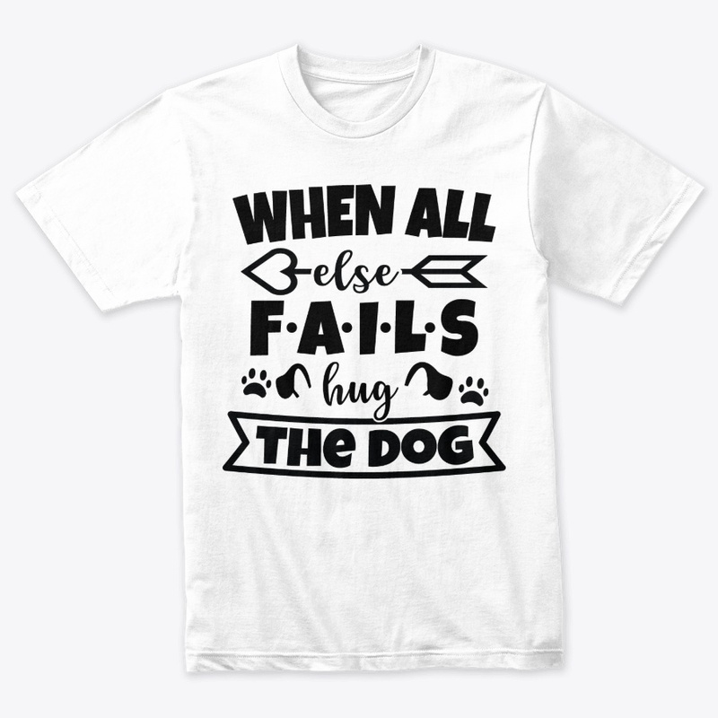 When All Else Fails Hug The Dog | Pet