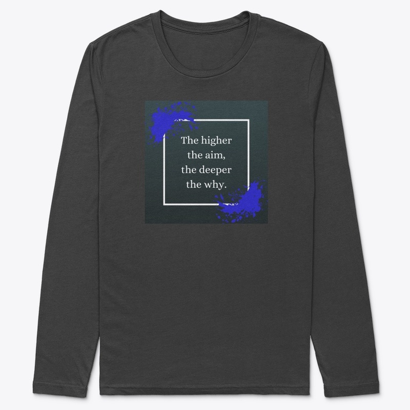 The Higher the Aim, the Deeper the Why