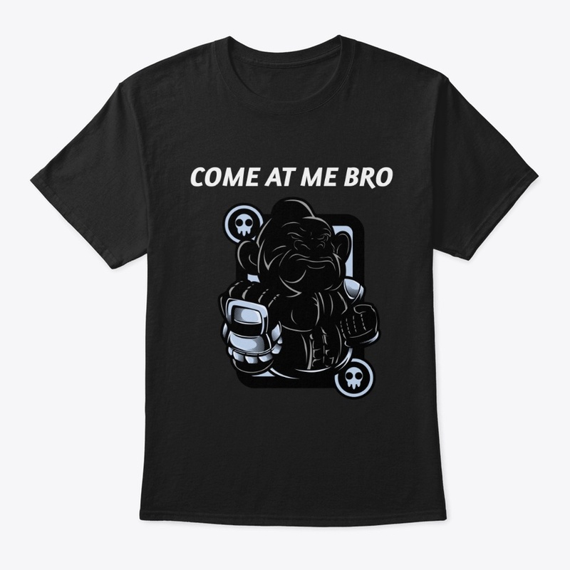 Come At Me Bro
