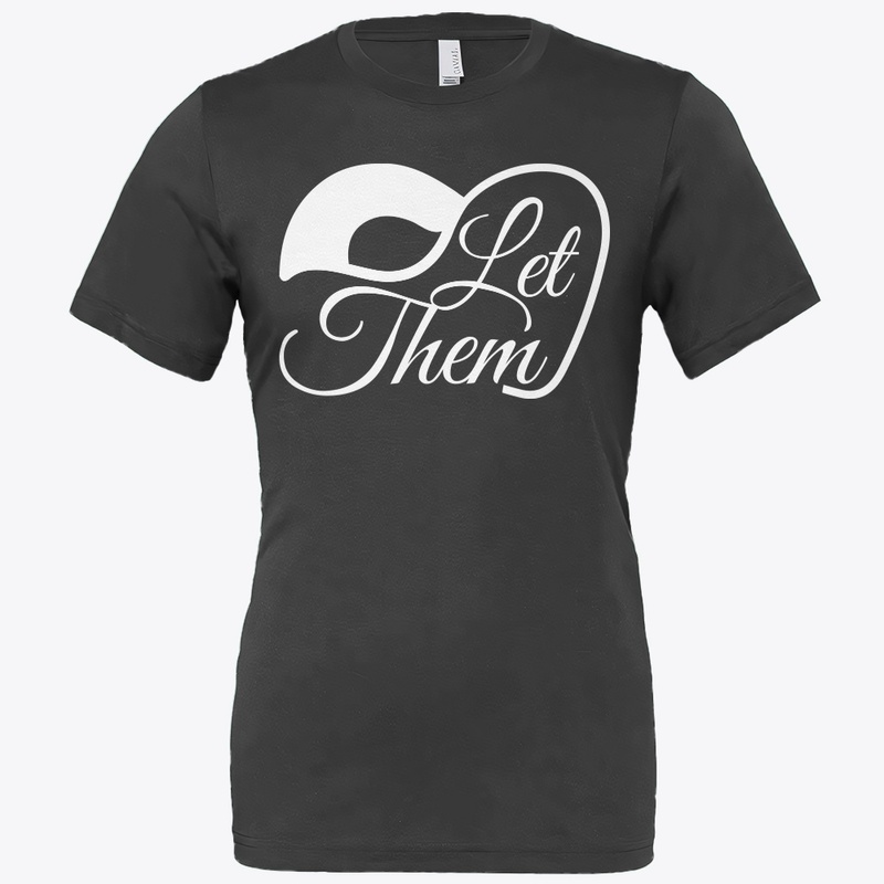 Let them t shirt Womens and Mens