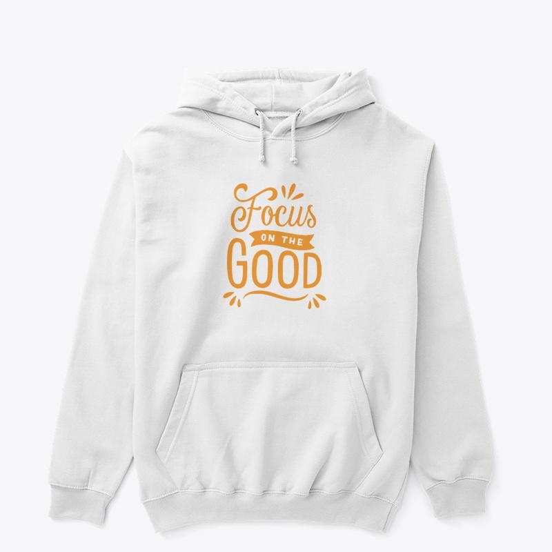 FOCUS ON THE GOOD