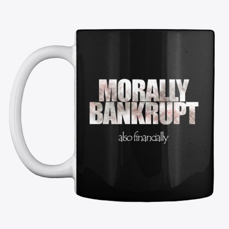 Morally Bankrupt