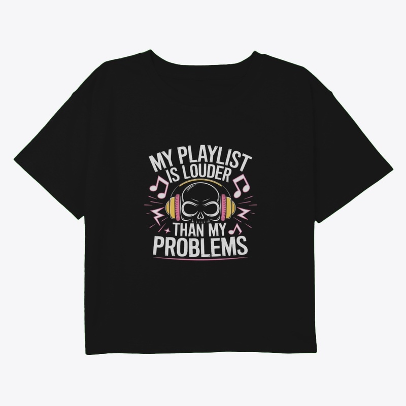My Playlist Is Louder Than My Problem