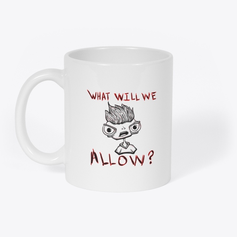 What Will We Allow
