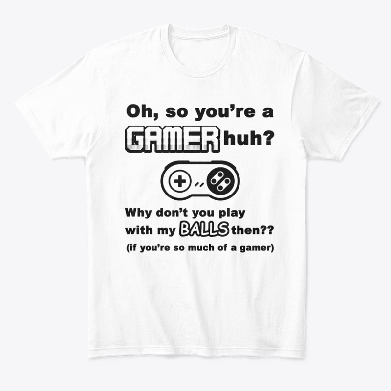 Oh, So You're A Gamer, huh?