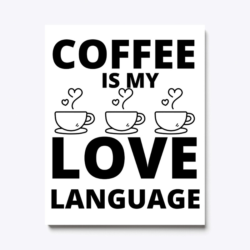 Coffee is my love language funny coffee 