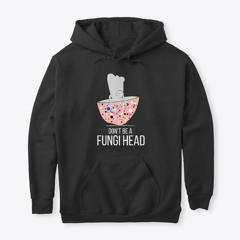 Don't Be A Fungi Head