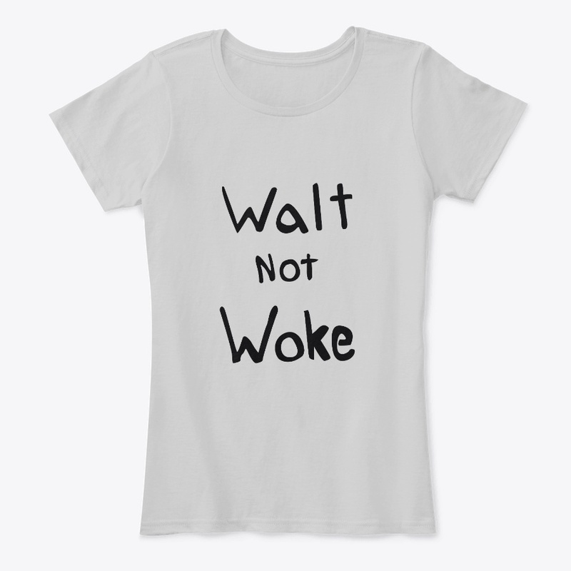 Walt Not Woke shirt Dan Geffers Walt