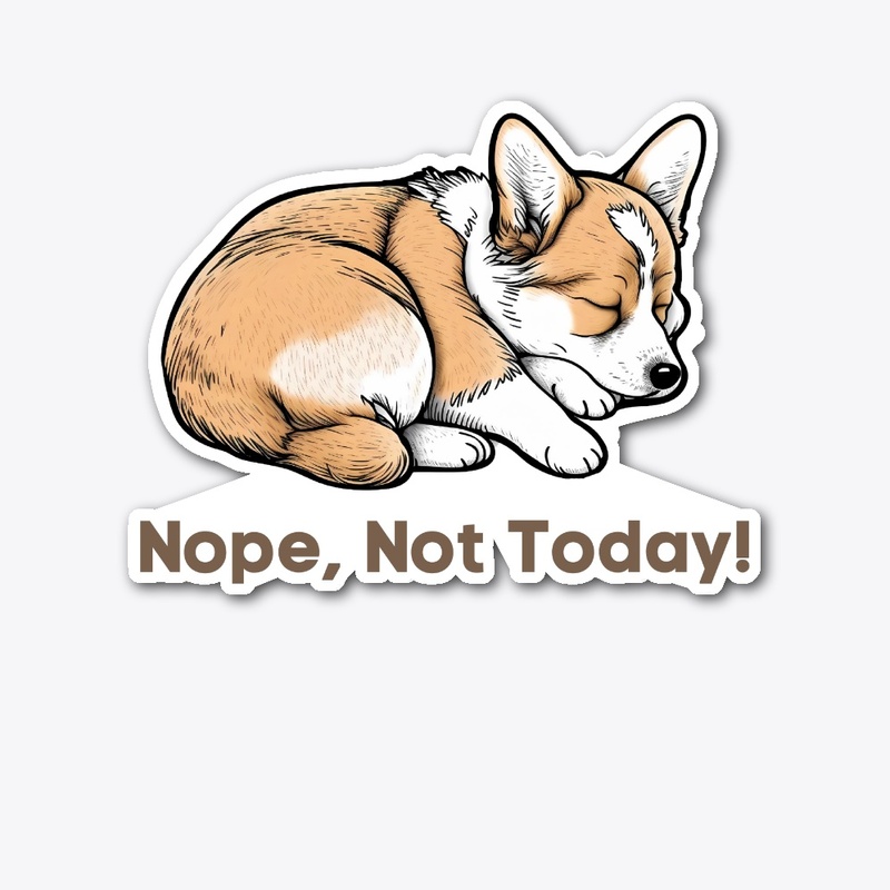 Nope, Not Today - Napping Corgi Lazy